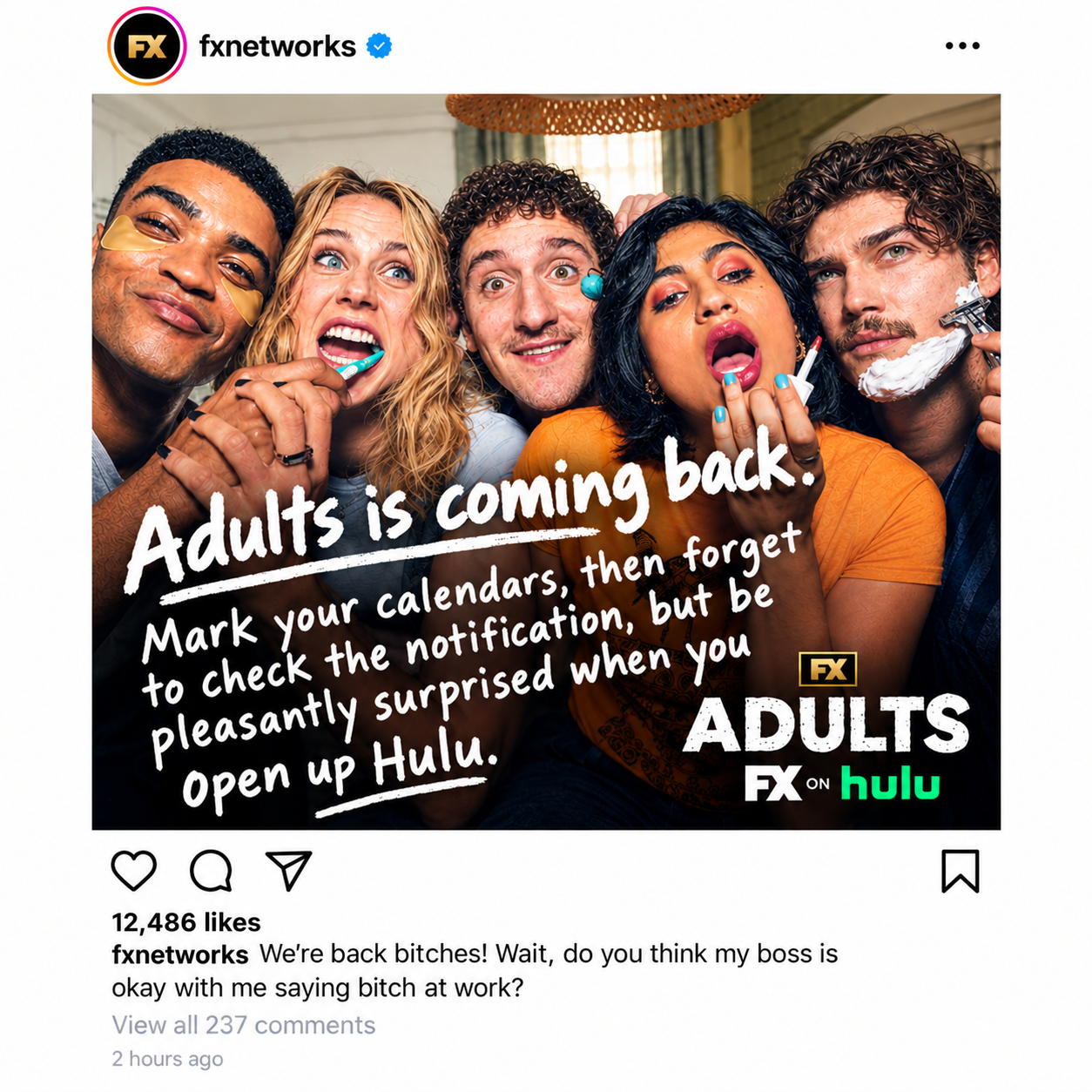 Adults is coming back. Mark your calendars, then forget to check the notification, but be pleasantly surprised when you open up Hulu. Caption: We’re back bitches! Wait, do you think my boss is okay with me saying bitch at work?